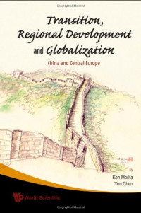 Ken Morita, Yun Chen — Transition, Regional Development And Globalization: China and Central Europe