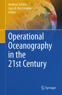 Andreas Schiller (auth.), Andreas Schiller, Gary B. Brassington (eds.) — Operational Oceanography in the 21st Century