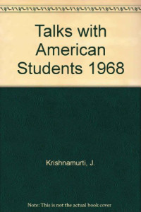 Jiddu Krishnamurti — Talks with American Students