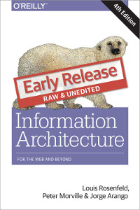 Louis Rosenfeld, Peter Morville, Jorge Arango — Information Architecture, 4th Edition: For the Web and Beyond