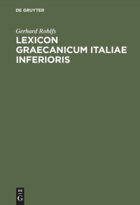 Gerhard Rohlfs — Lexicon Graecanicum Italiae Inferioris: Etymologisches Wörterbuch der unteritalienischen Gräzität