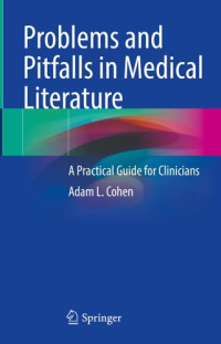 Adam L. Cohen — Problems and Pitfalls in Medical Literature: A Practical Guide for Clinicians