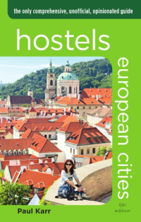 3M Company.; Karr, Paul — Hostels European Cities, 6th: the Only Comprehensive, Unofficial, Opinionated Guide