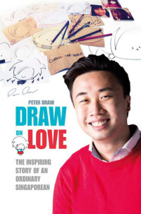 Peter Draw — Draw on Love: Inspiring Stories of an Ordinary Person Drawing on Extraordinary Love