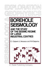 E. I. Galperin, I. L. Nersesov, R. M. Galperina (auth.) — Borehole Seismology and the Study of the Seismic Regime of Large Industrial Centres