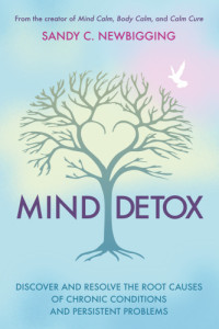 Newbigging, Sandy C — MIND DETOX: resolve the root causes of chronic conditions and persistent problems