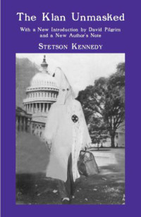 Kennedy, Stetson — The Klan Unmasked: With a New Introduction by David Pilgrim and a New Author's Note: 1