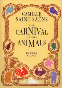 Camille Saint-Saëns — The Carnival of The Animals (Le Carnaval des animaux : grande fantaisie zoologique) - In Full Score / Partition complète