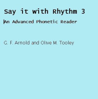 G. F. Arnold, Olive M. Toley — Say it with rhythm 3: An advanced phonetic reader