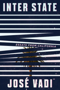 Jose Vadi — Inter State: Essays from California