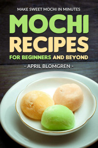 Blomgren, April — Mochi Recipes for Beginners and Beyond