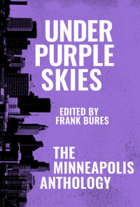 Frank Bures — Under Purple Skies: The Minneapolis Anthology