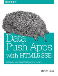 Cook, Darren — Data push applications using HTML5 SSE: pragmatic solutions for real-world clients