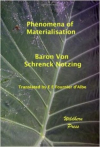 Albert Schrenck-Notzing — Phenomena of Materialisation: A Contribution to the Investigation of Mediumistic Teleplastics