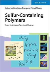 Xing-Hong Zhang (editor), Patrick Theato (editor) — Sulfur-Containing Polymers: From Synthesis to Functional Materials