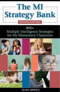 Ellen Arnold — The MI Strategy Bank: 800+ Multiple Intelligence Ideas for the Elementary Classroom