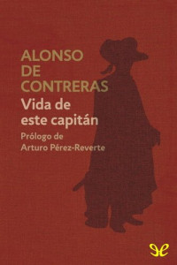 Alonso de Contreras — Vida de este capitán