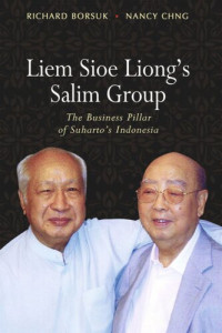 Richard Borsuk; Nancy Chng — Liem Sioe Liong's Salim Group: The Business Pillar of Suharto's Indonesia