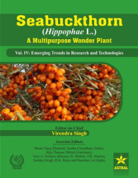 Virendra Singh — Seabuckthorn (Hippophae L.) : a multipurpose wonder plant. Volume IV, Emerging trends in research and technologies