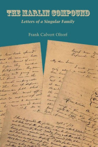 Frank Calvert Oltorf — The Marlin Compound: Letters of a Singular Family