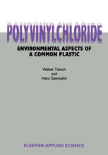 Walter Tötsch, Hans Gaensslen (auth.) — Polyvinylchloride: Environmental Aspects of a Common Plastic