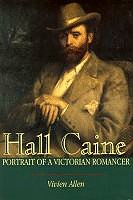 Vivien Allen — Hall Caine: Portrait of a Victorian Romancer
