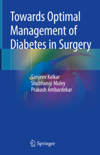 Sanjeev Kelkar; Shubhangi Muley; Prakash Ambardekar — Towards Optimal Management of Diabetes in Surgery