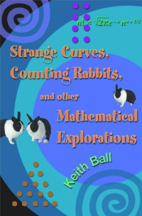 Keith Ball — Strange Curves, Counting Rabbits, & Other Mathematical Explorations