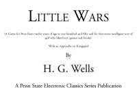 H.G. Wells, Gary Gygax, Michael J. Varhola, Diane K. Varhola — Little Wars (A Game for Boys from twelve years of age to one hundred and fifty and for that more intelligent sort of girl who likes boys’ games and books)