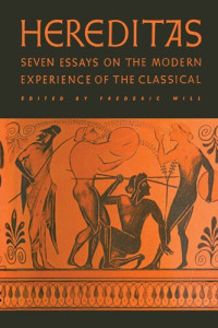 Frederic Will (editor) — Hereditas: Seven Essays on the Modern Experience of the Classical