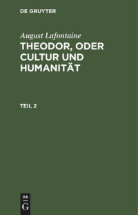  — Theodor, oder Cultur und Humanität: Teil 2