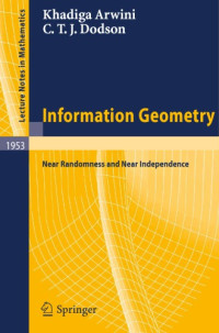 Arwini, Khadiga A.;Dodson, Christopher T. J.;Morel, J.-M;Takens, F.;Teissier, B — Information Geometry: Near Randomness and Near Independence