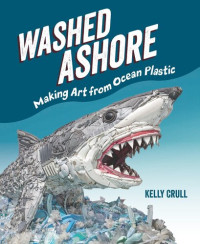 Kelly Crull — Washed Ashore: Making Art from Ocean Plastic
