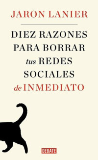 Jaron Lanier — Diez razones para borrar tus redes sociales de inmediato