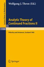 Christopher Baltus, William B. Jones (auth.), Wolfgang J. Thron (eds.) — Analytic Theory of Continued Fractions II: Proceedings of a Seminar-Workshop held in Pitlochry and Aviemore, Scotland June 13–29, 1985