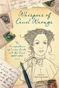 Mary Maillard (editor) — Whispers of Cruel Wrongs: The Correspondence of Louisa Jacobs and Her Circle, 1879-1911