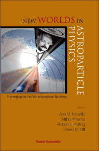 Ana M. Mourao, Mario Pimenta, Robertus Potting, Paulo M. Sa — New Worlds in Astroparticle Physics: Proceedings of the Fifth International Workshop, Faro, Portugal 8-10 January 2005
