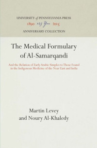 Martin Levey; Noury Al-Khaledy — The Medical Formulary of Al-Samarqandi: And the Relation of Early Arabic Simples to Those Found in the Indigenous Medicine of the Near East and India