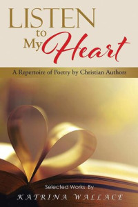 Katrina Wallace — Listen to My Heart: A Repertoire of Poetry by Christian Authors