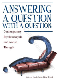 Lewis Aron; Libby Henik — Answering a Question with a Question: Contemporary Psychoanalysis and Jewish Thought