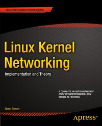 Rosen, Rami — Linux Kernel Networking: Implementation and Theory