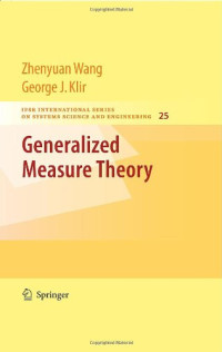 Zhenyuan Wang, George J. Klir (auth.) — Generalized Measure Theory