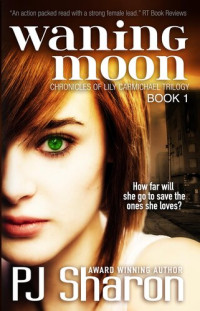 P. J. Sharon — Waning Moon: The Chronicles of Lily Carmichael Trilogy