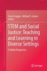 Cheryl B. Leggon, Michael S. Gaines — STEM and Social Justice: Teaching and Learning in Diverse Settings: A Global Perspective