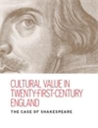 Kate McLuskie; Kate Rumbold — Cultural Value in Twenty-First-century England: The Case of Shakespeare