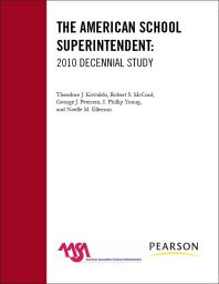 Theodore J. Kowalski; Robert S. McCord; George J. Peterson; Phillip I. Young; Noelle M. Ellerson — The American School Superintendent : 2010 Decennial Study