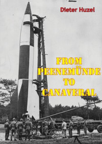 Dieter Huzel — From Peenemünde To Canaveral