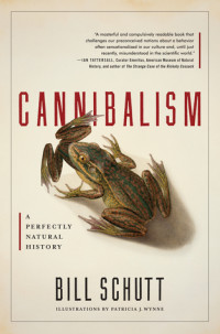 Schutt, Bill — Cannibalism: a perfectly natural history