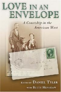 Betty Henshaw, Daniel Tyler — Love in an Envelope: A Courtship in the American West