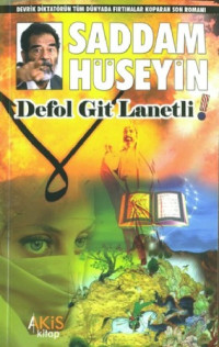 Saddam Hüseyin — Defol Git Lanetli!